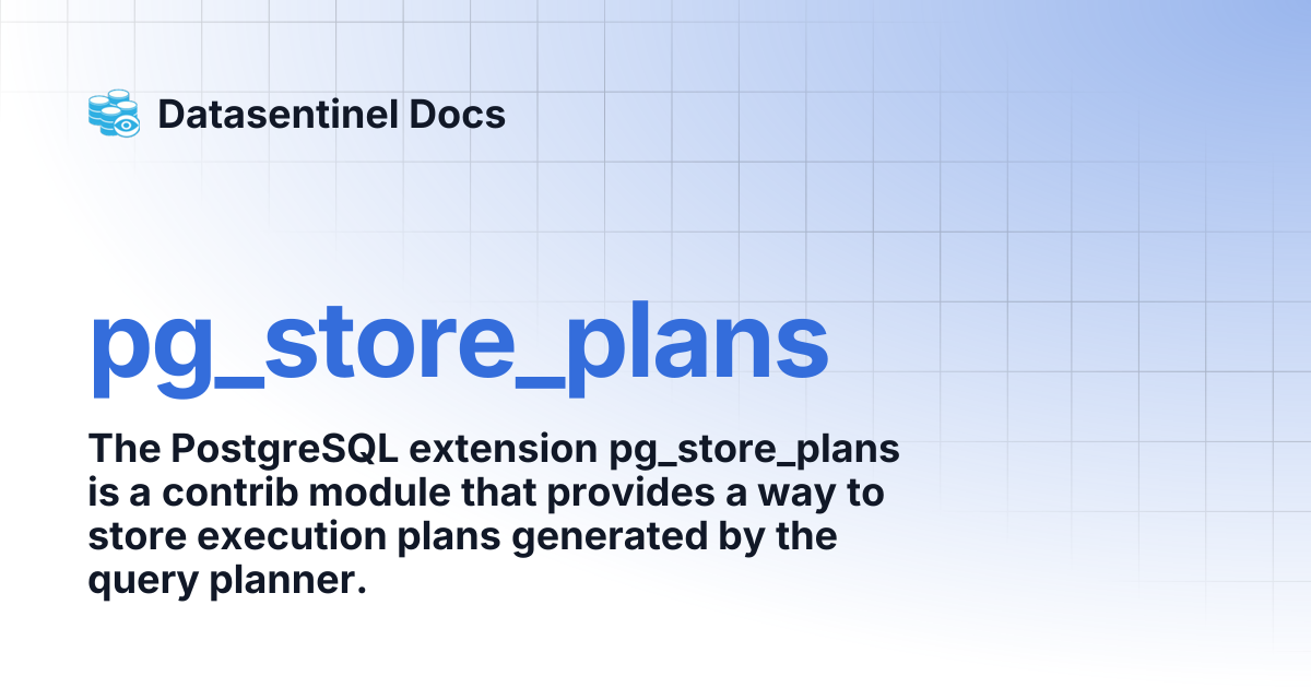 pg_store_plans | Datasentinel Docs